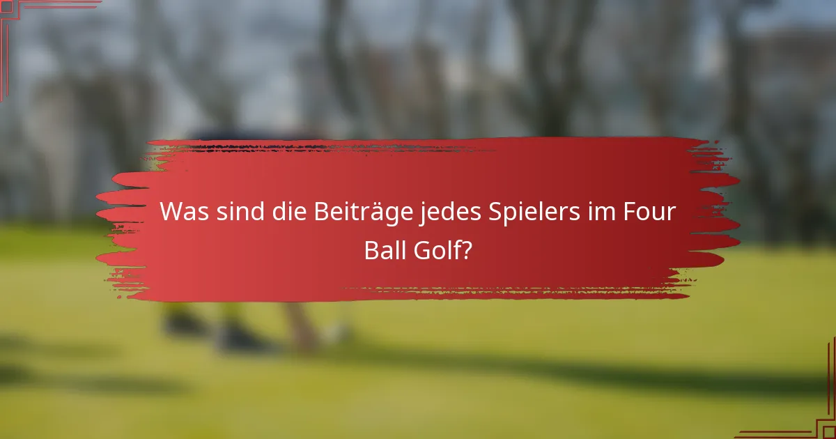 Was sind die Beiträge jedes Spielers im Four Ball Golf?