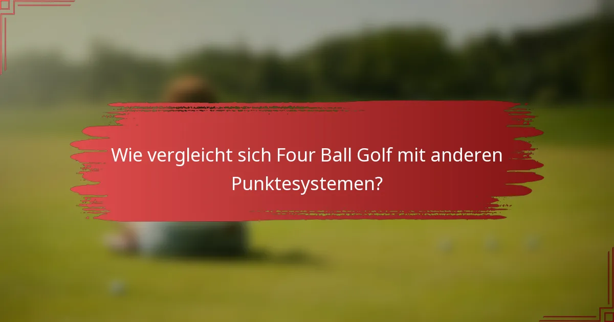 Wie vergleicht sich Four Ball Golf mit anderen Punktesystemen?